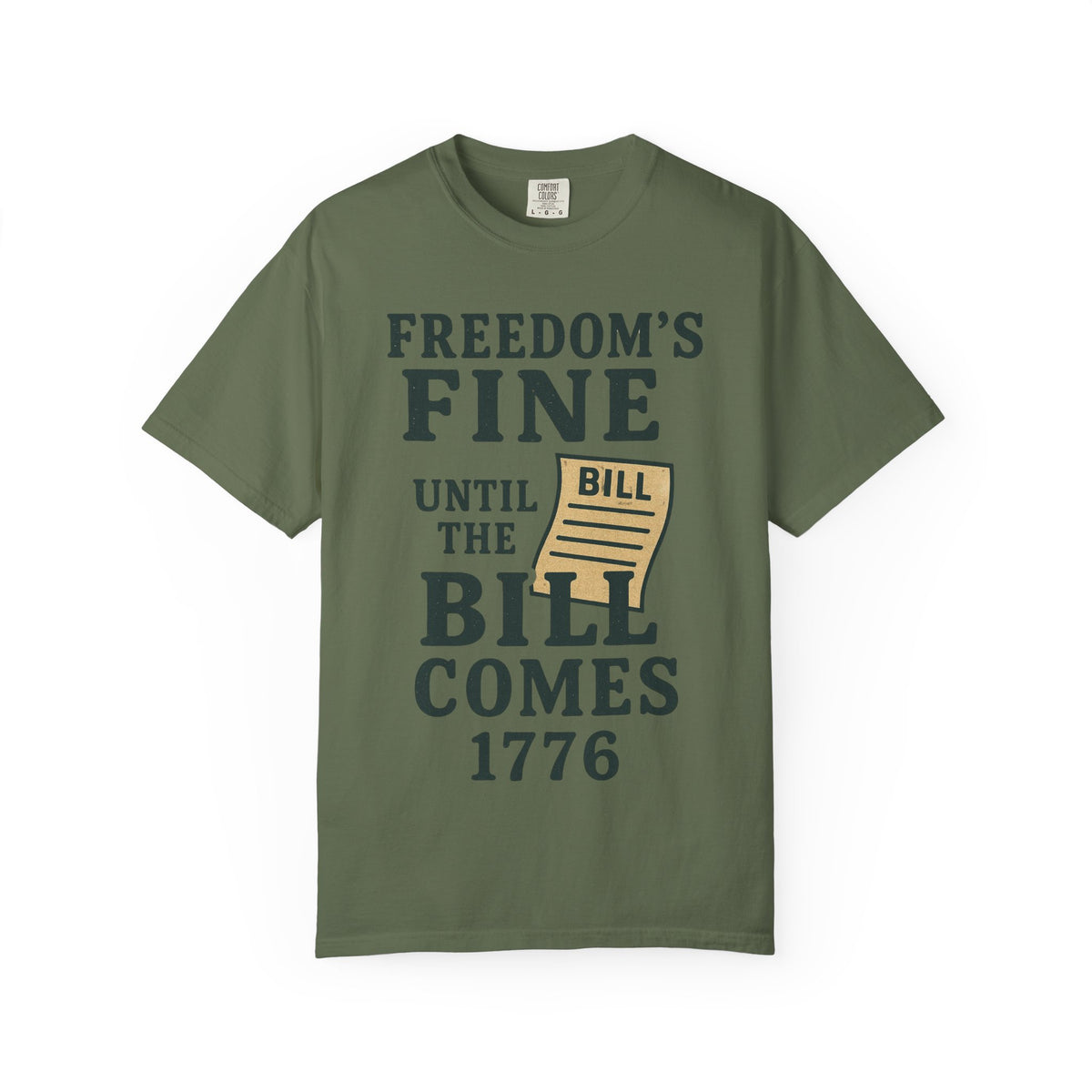 Color: Sage | Freedom’s Fine (Until the Invoice Arrives) Unisex Garment-Dyed T-shirt