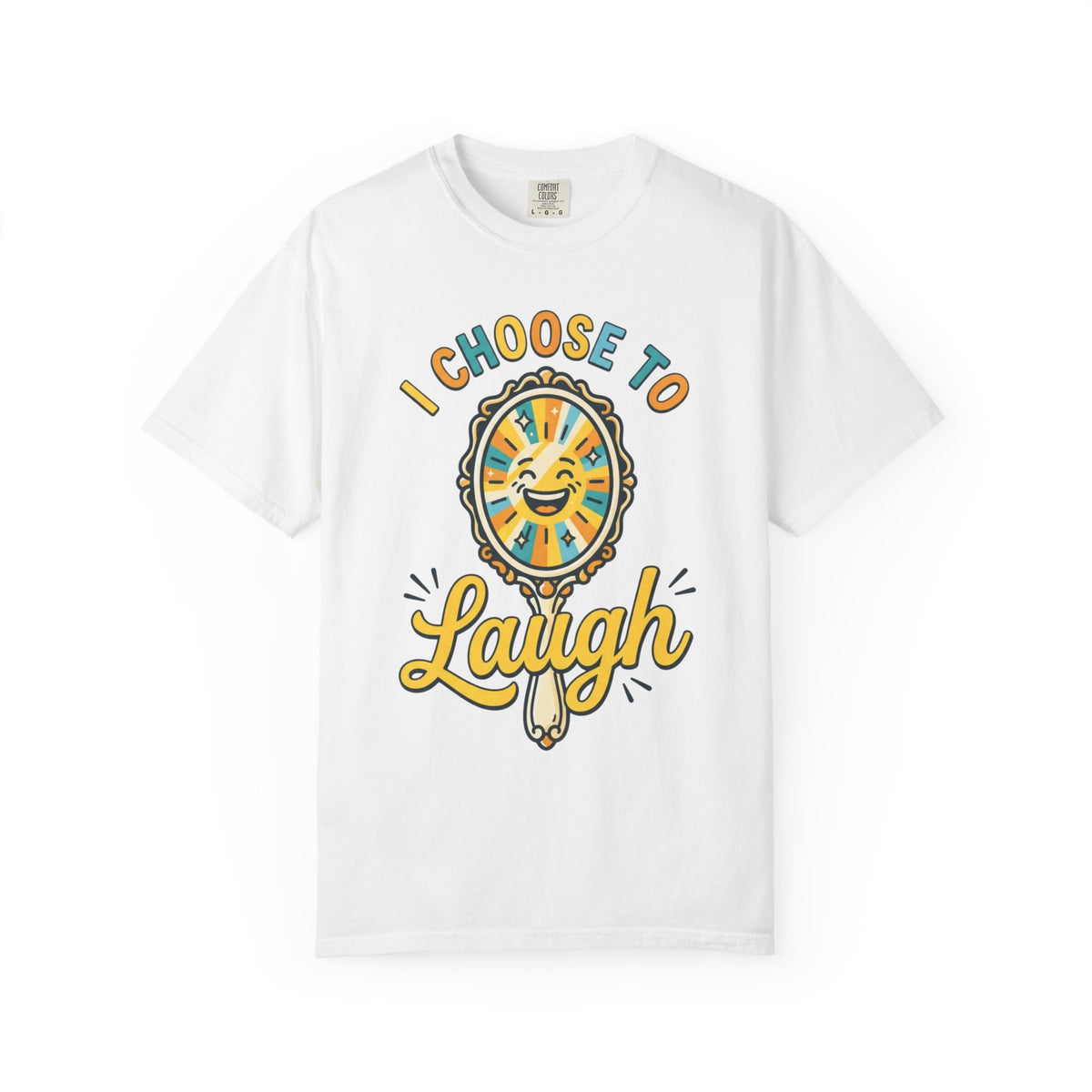 Color: White | I Choose to Laugh Unisex Garment-Dyed Tee