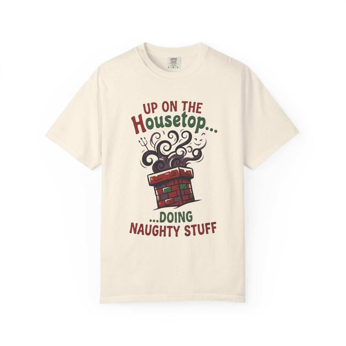 "Up On The Housetop Doing Naughty Stuff" Unisex Garment-Dyed Tee
