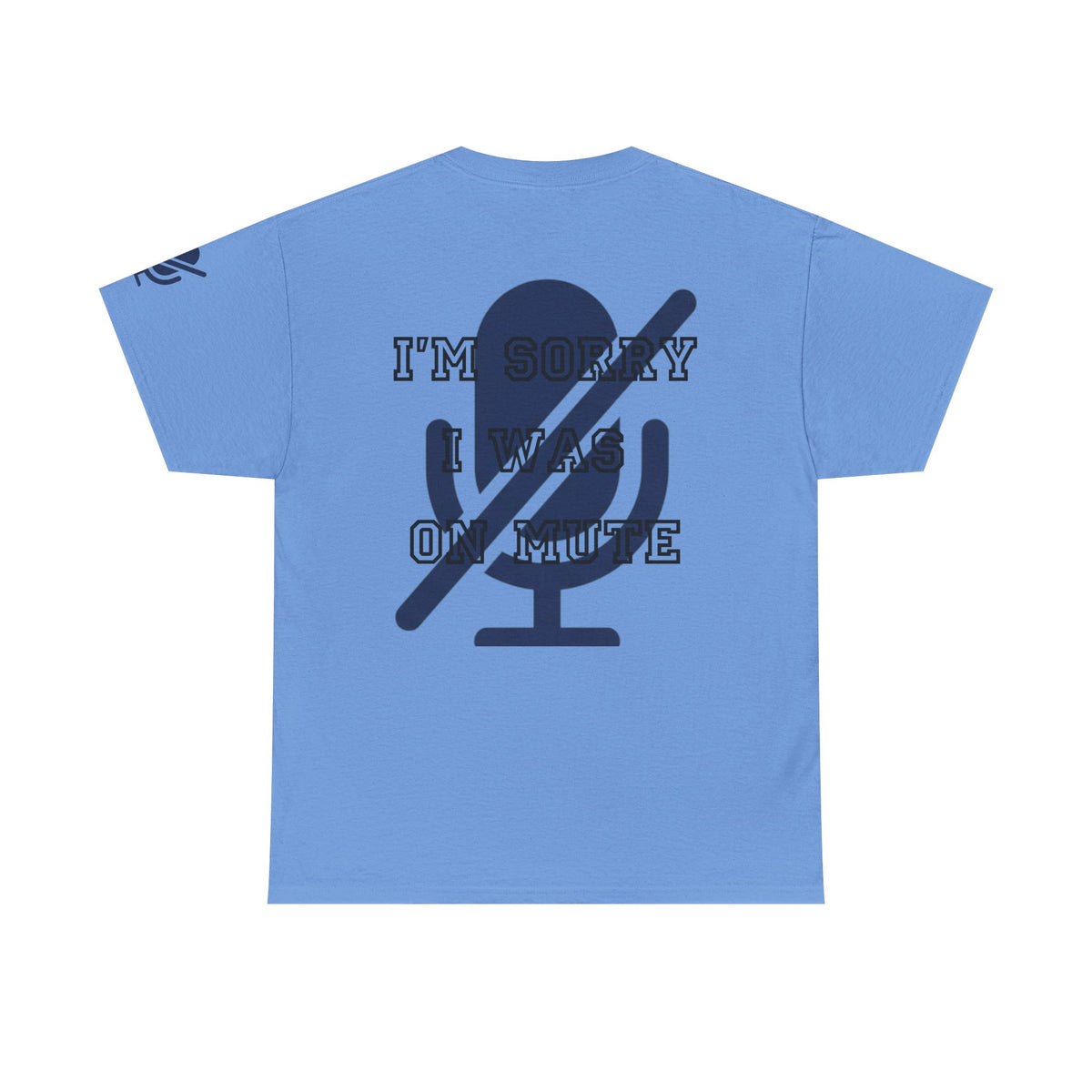 Color: Carolina Blue | I'm Sorry I Was On Mute Premium Graphic Tee