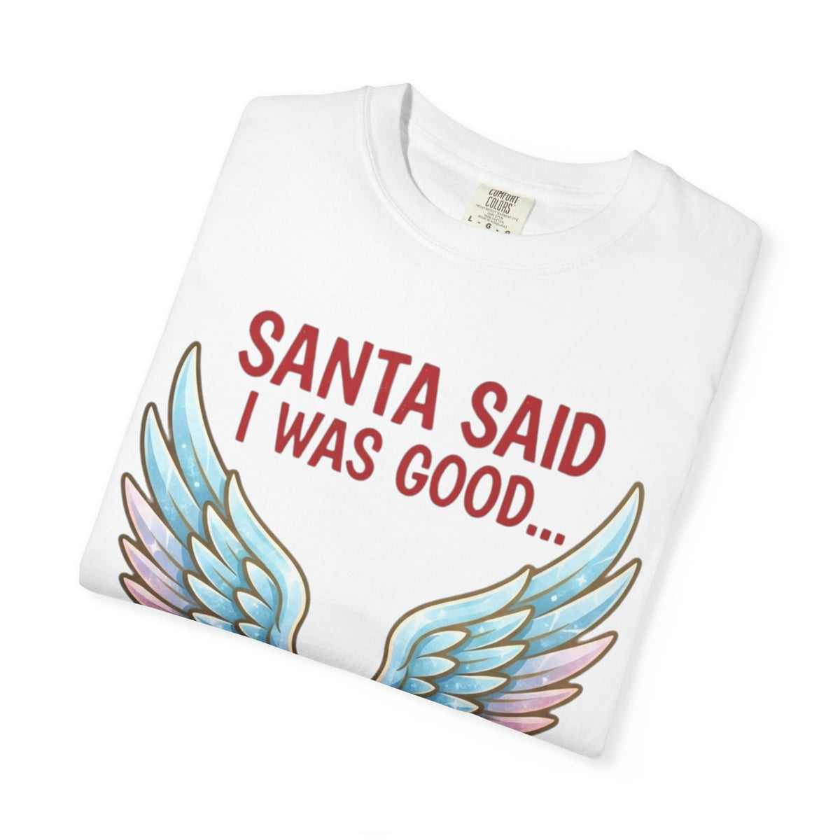 Santa Said I Was Good Unisex Garment-Dyed Tee