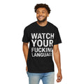 "Watch Your Language" Unisex Garment-Dyed Tee
