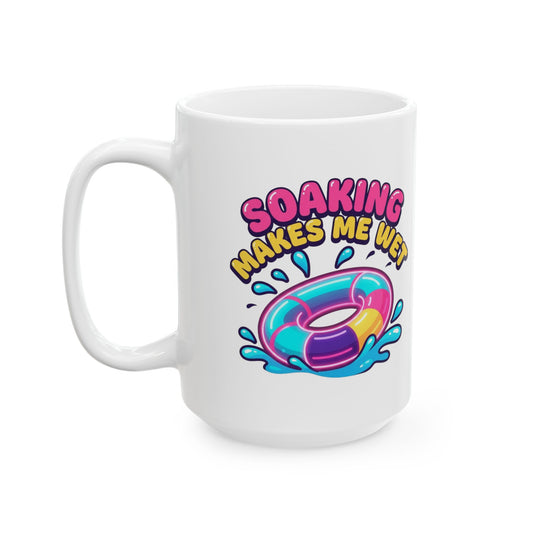 "Soaking Makes Me Wet" White Ceramic Mug