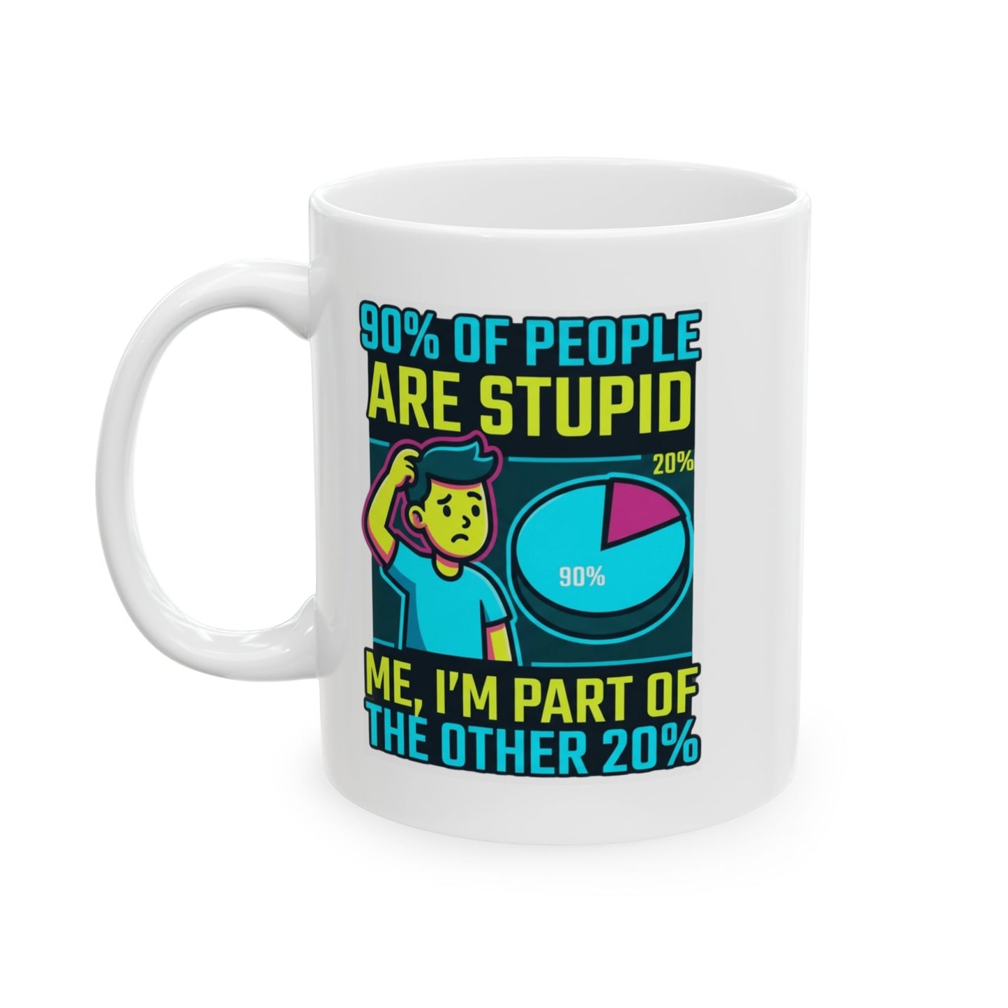 "90% Of People Are Stupid" White Ceramic Mug