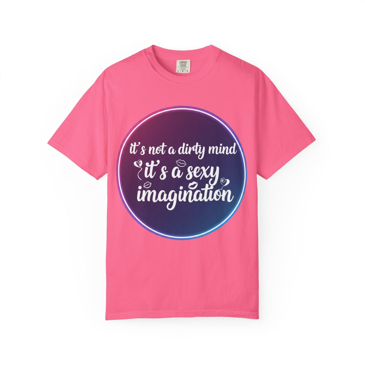 Color: Crunchberry | It's Not a Dirty Mind, it's a sexy imagination Unisex Garment-Dyed T-shirt