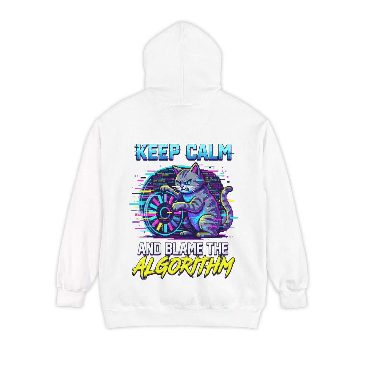 Color: White | Keep Calm And Blame The Algorithm Garment-Dyed Hoodie