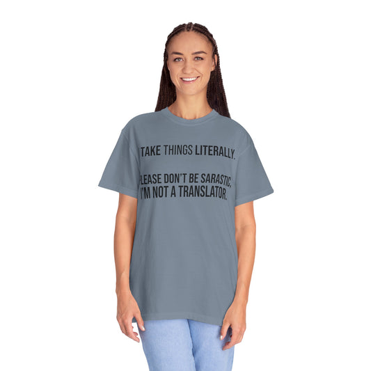 "I Take Things Literally" Unisex Garment-Dyed Tee
