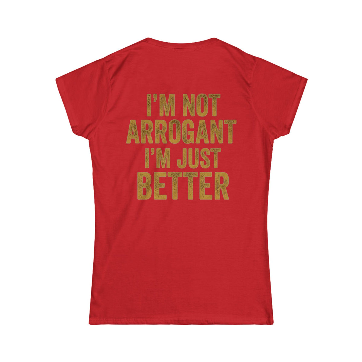 Color: Red | I'm Not Arrogant Women's Tee