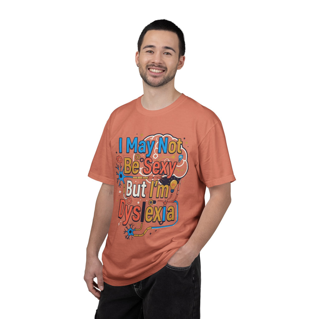 "I May Not Be Sexy But I'm Dyslexia" Unisex Garment-Dyed Tee
