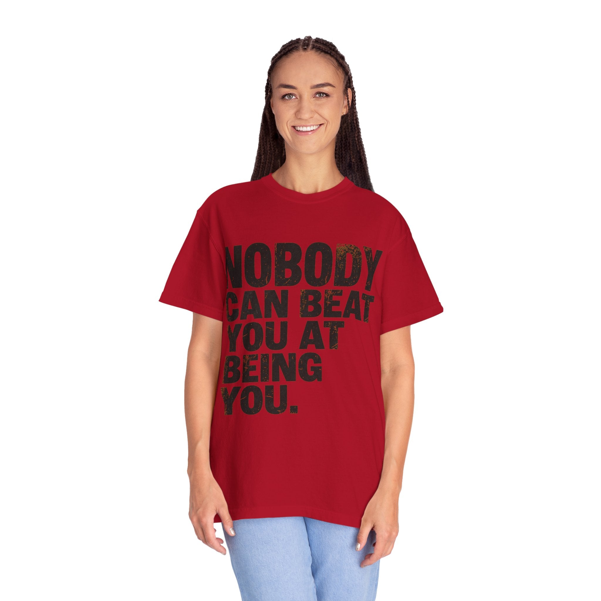 "Nobody Can Beat You At Being You" Unisex Garment-Dyed Tee