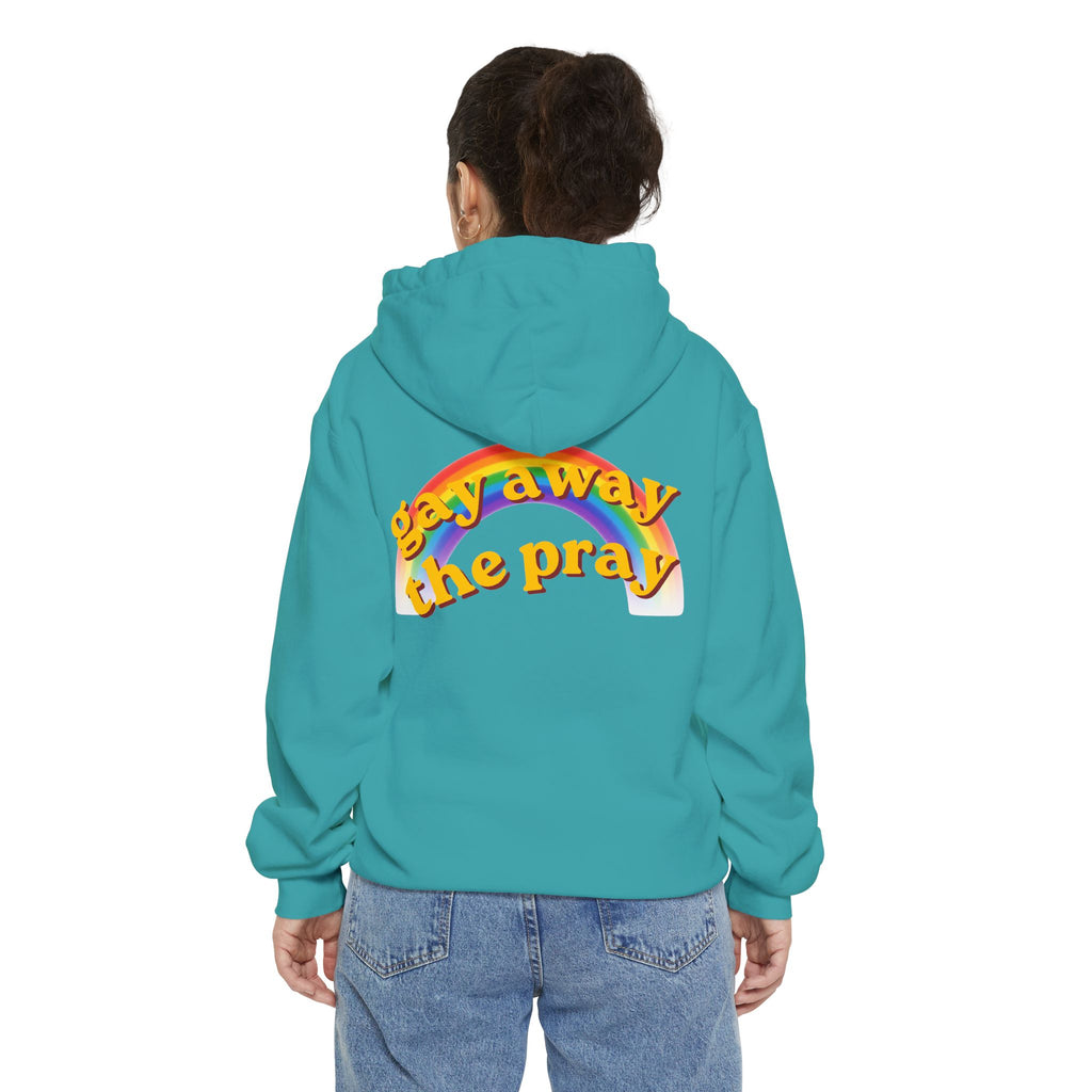 "Gay Away the Pray" Garment-Dyed Hoodie
