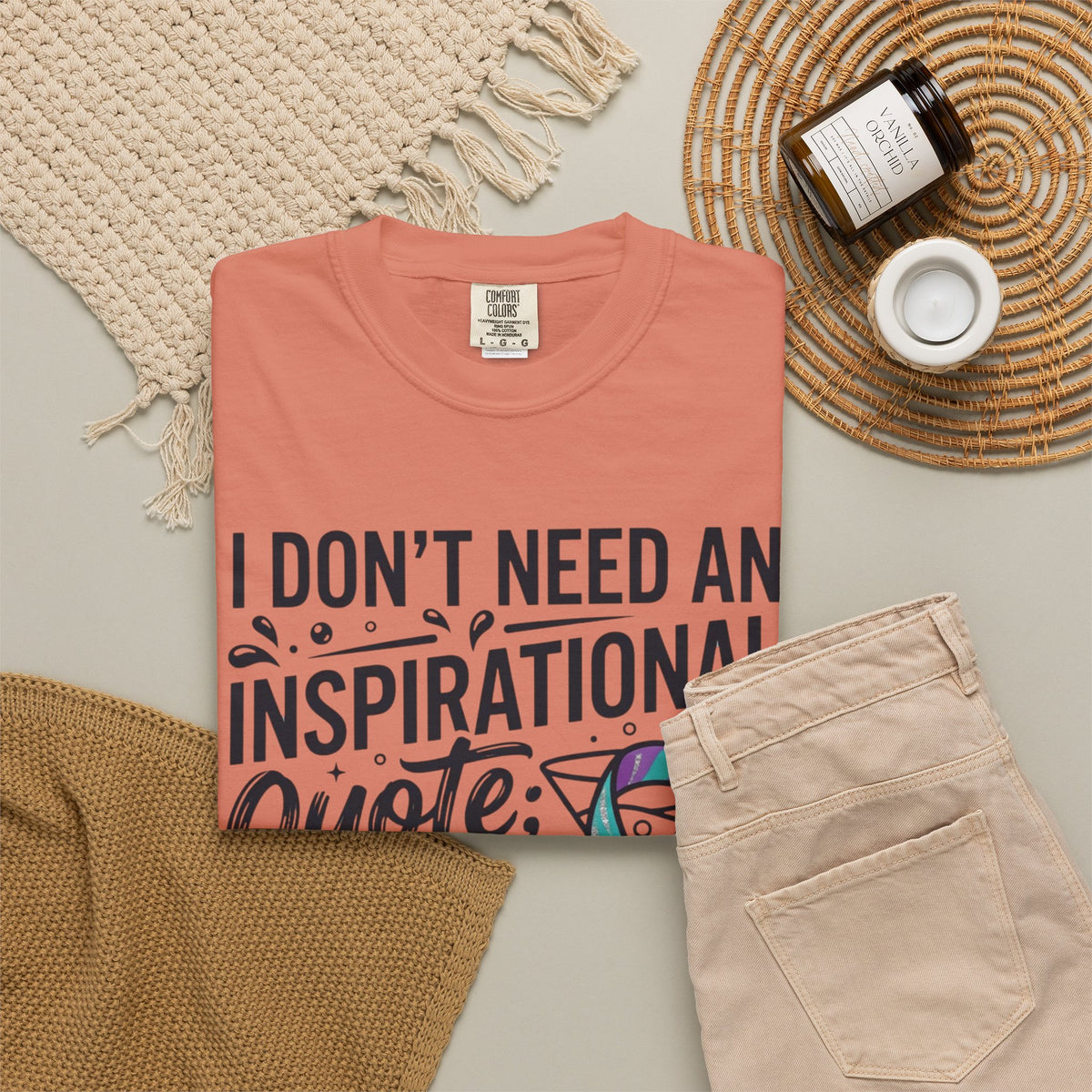 "I Don't Need An Inspirational Quote" Unisex Garment-Dyed Tee