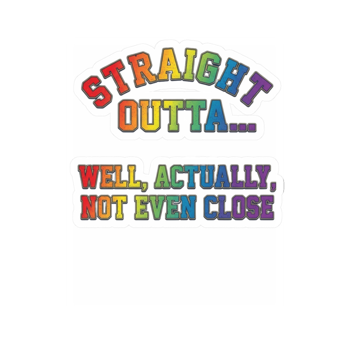 "Straight Outta Not Even" Sticker — Main