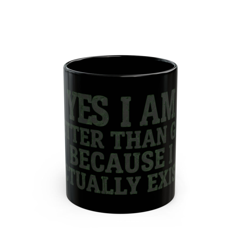 "Better than God" Black Ceramic Mug