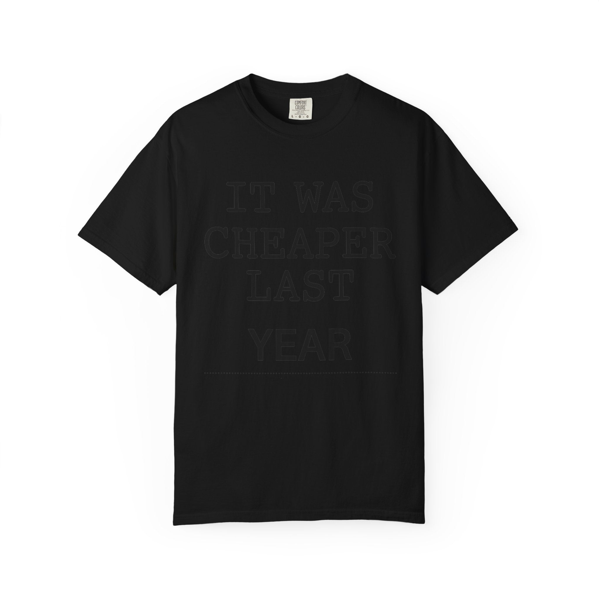 "It Was Cheaper Last Year" Unisex Garment-Dyed Tee