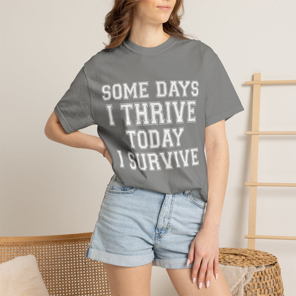 "Some Days I Thrive" Unisex Garment-Dyed Tee