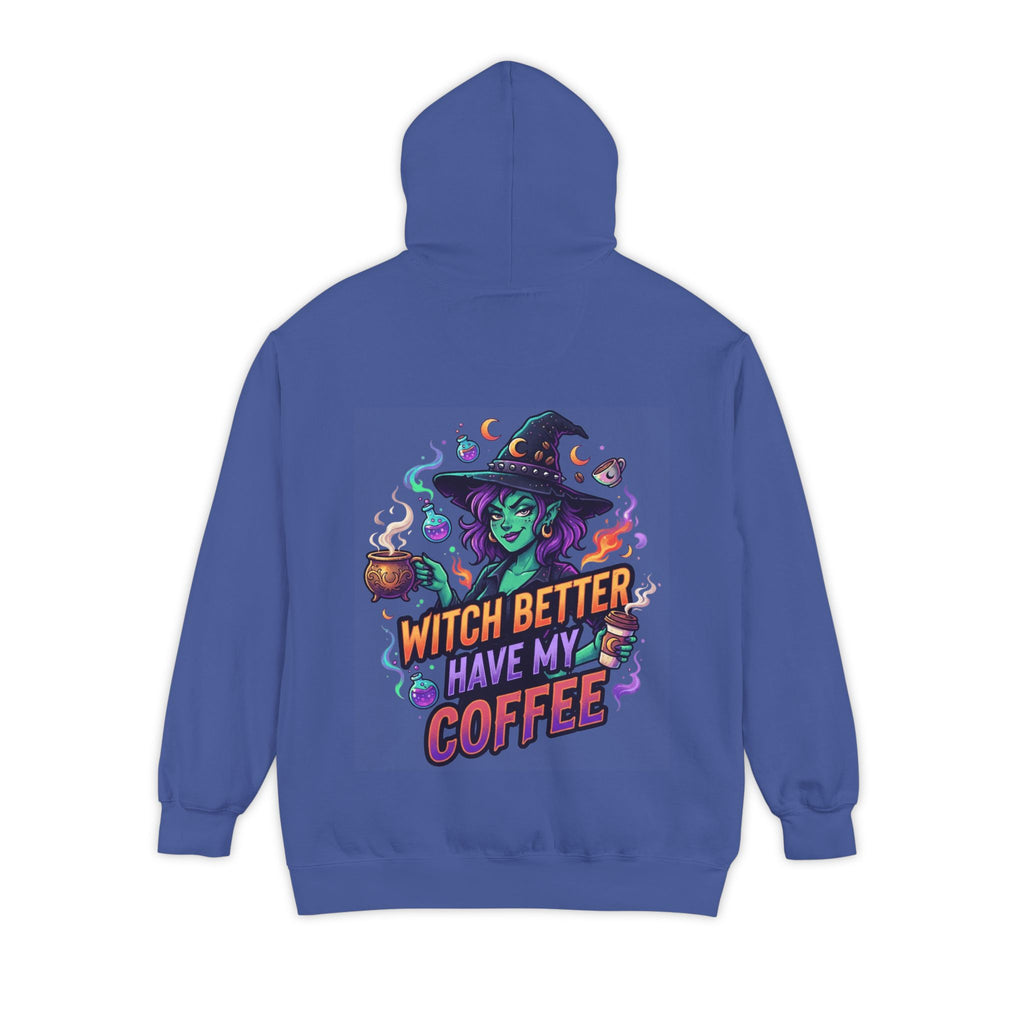 "Witch Better Have My Coffee" Garment-Dyed Hoodie