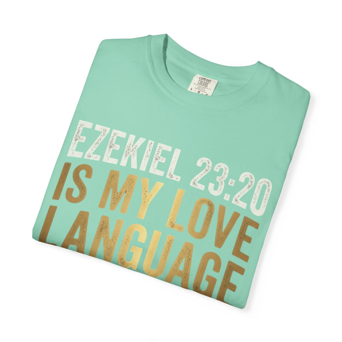 Good Book Series Ezekiel 23 20 Love Language Unisex Garment-Dyed Tee