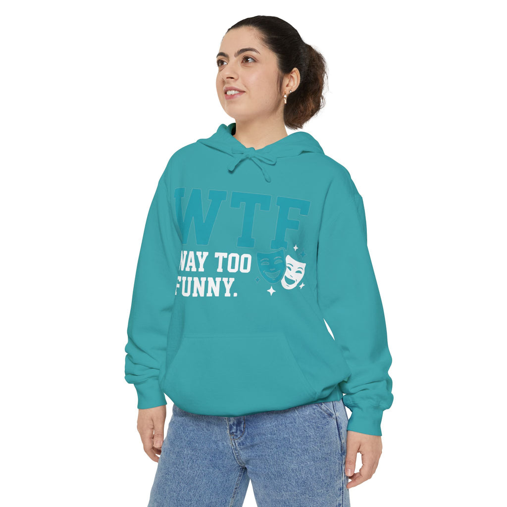 WTF? Nah, Way Too Funny | Garment-Dyed Hoodie — AttitudeShirts