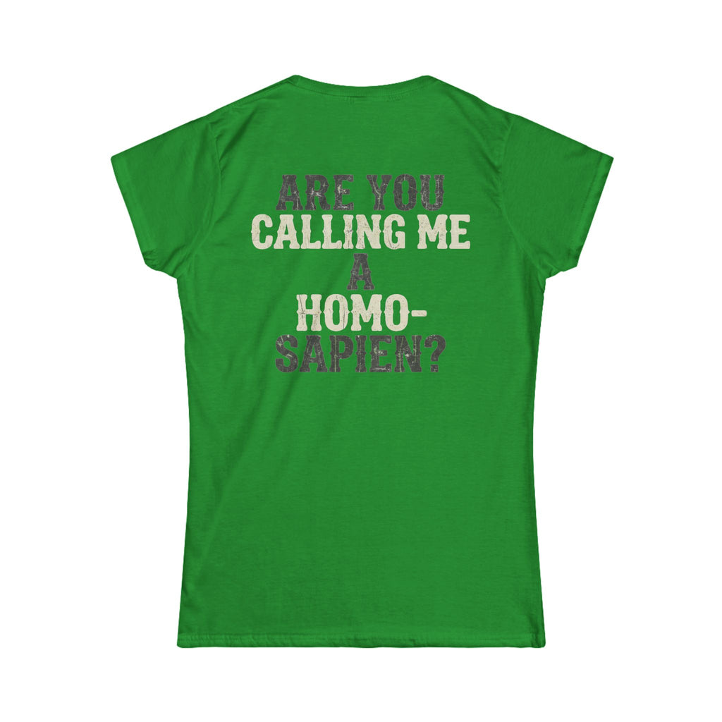 "Are You Calling Me a Homo-Sapien" Women's Tee