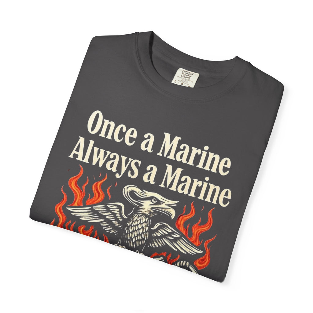 "Once a Marine, Always a Marine" Unisex Garment-Dyed T-shirt