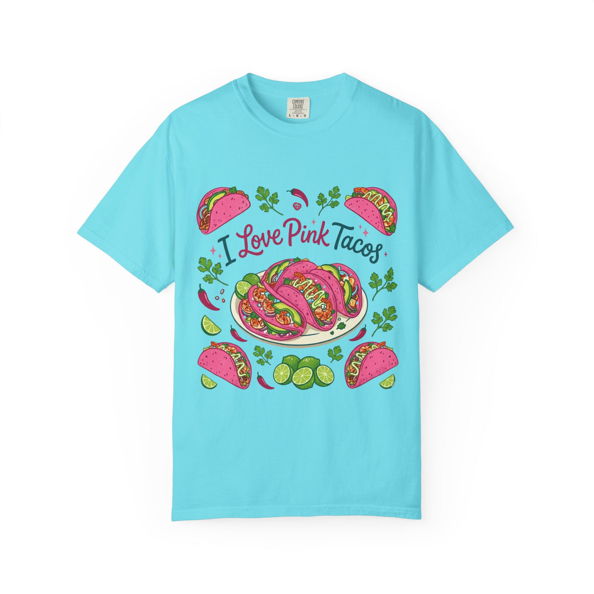 Color: Lagoon Blue | I Love Pink Tacos Unisex Garment-Dyed T-shirt