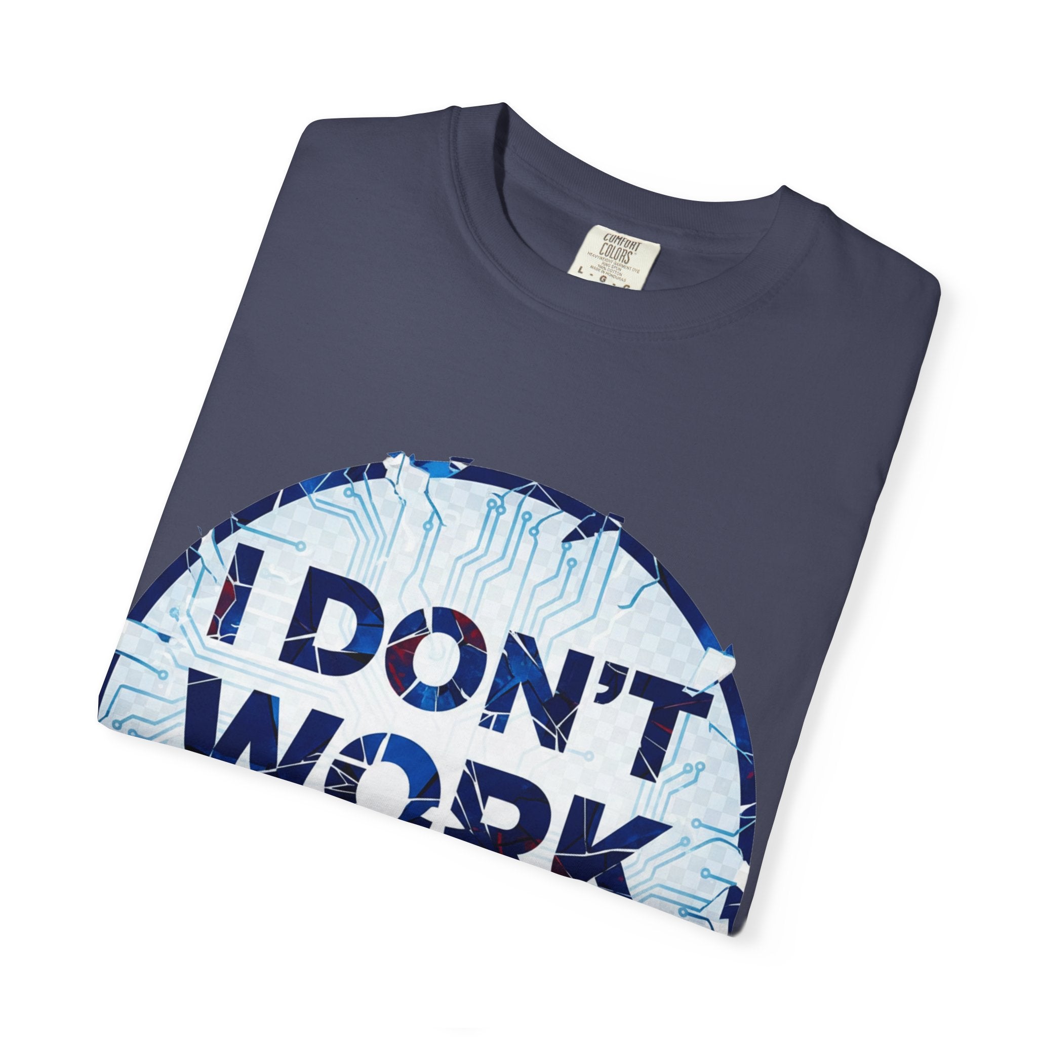 “I Don’t Work Here” Unisex Garment-Dyed T-shirt