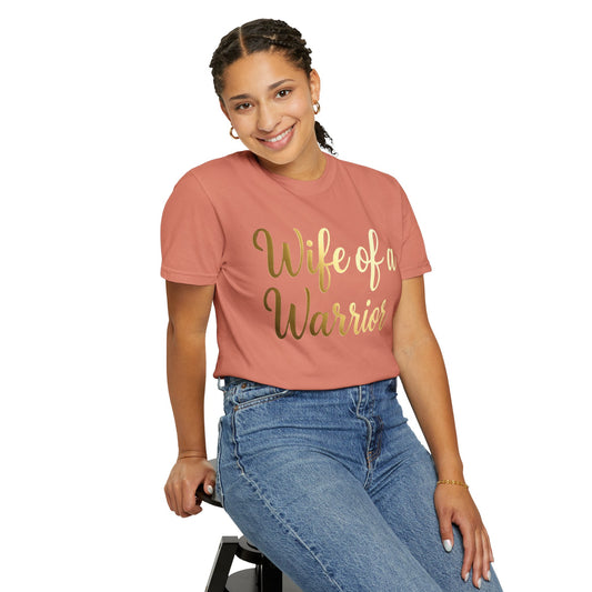 "Wife of a Warrior" Unisex Garment-Dyed T-shirt