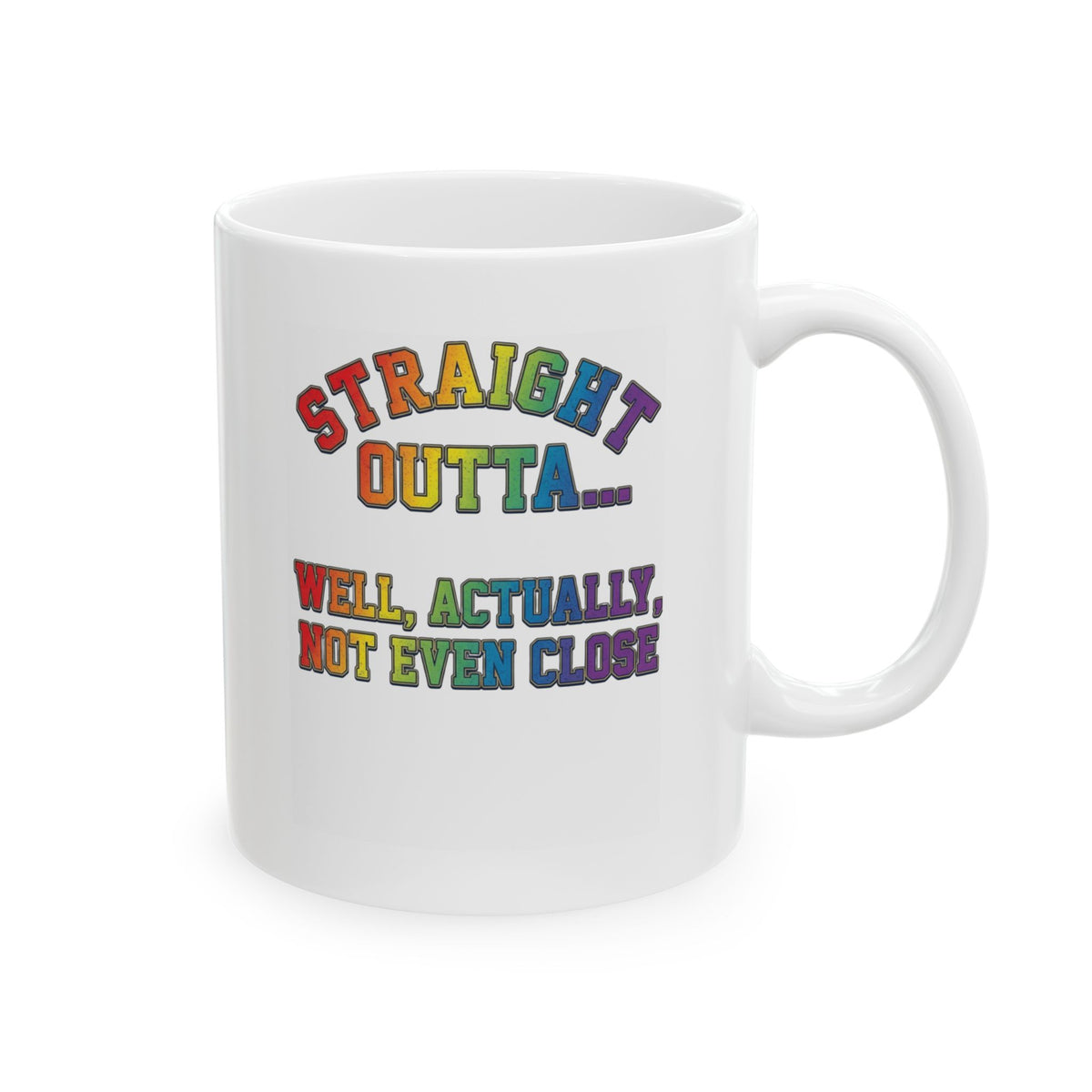 "Straight Outta Not Even" White Ceramic Mug
