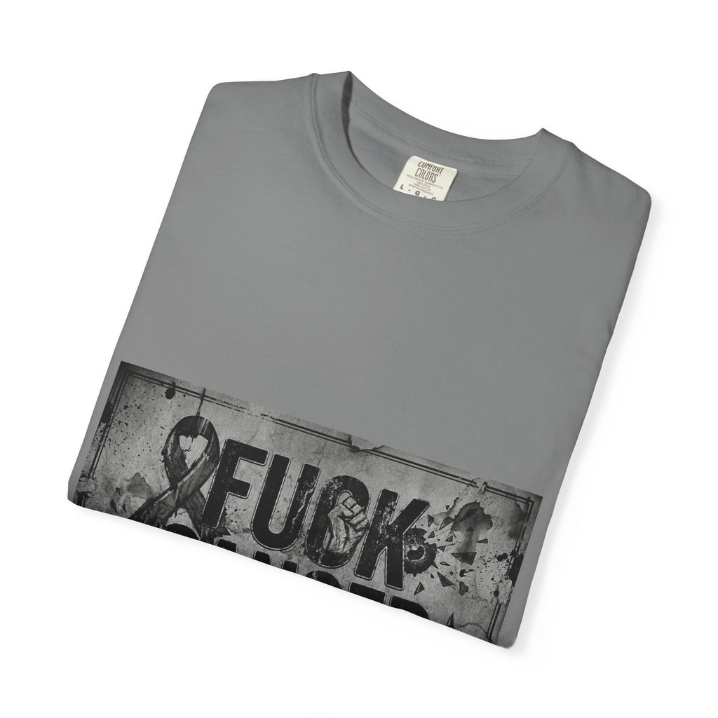 Cancer Can Fuck Right Off | Garment-Dyed Tee — AttitudeShirts
