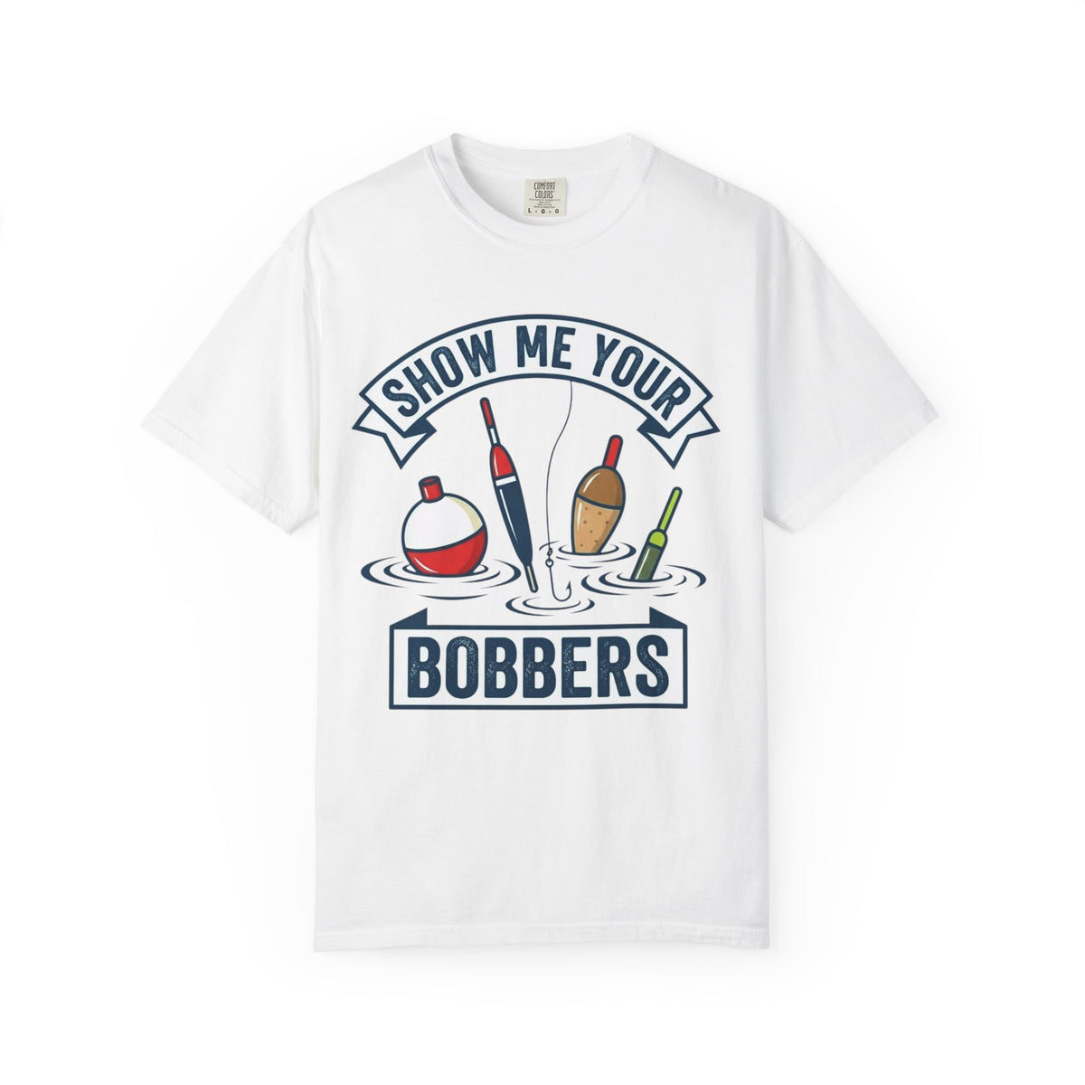 Color: White | Show Me Your Bobber Unisex Garment-Dyed Tee
