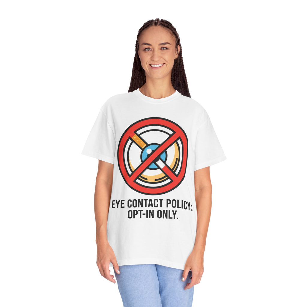 "Eye Contact Policy" Unisex Garment-Dyed Tee