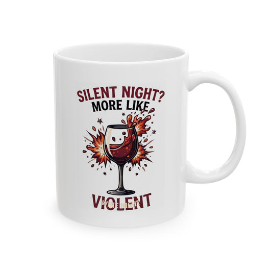 "Silent Night - Violent Wine Night" White Ceramic Mug