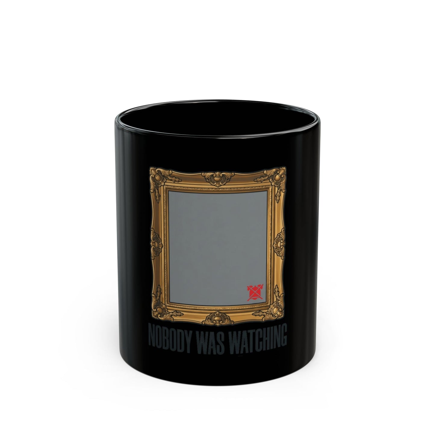 "Nobody Was Watching" Black Ceramic Mug