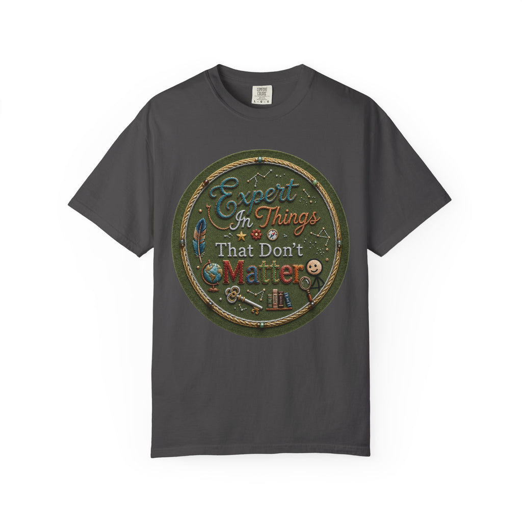 "Expert In Things That Don't Matter" Unisex Garment-Dyed Tee