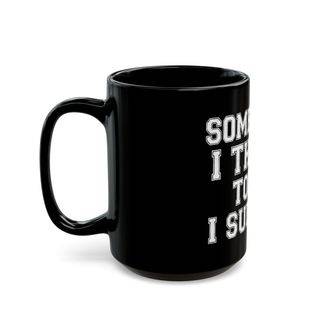 "Some Days I Thrive" Black Ceramic Mug