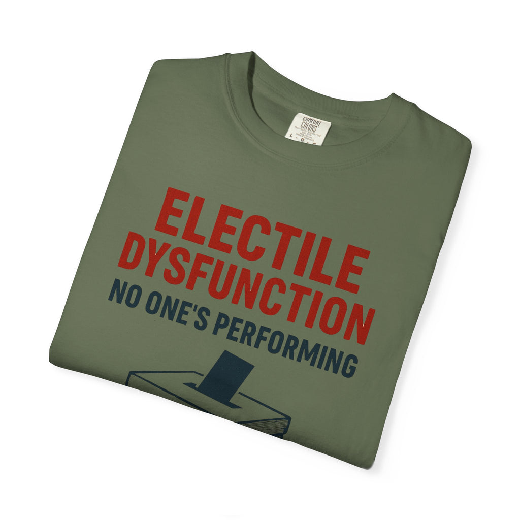 "Electile Dysfunction" Unisex Garment-Dyed T-shirt