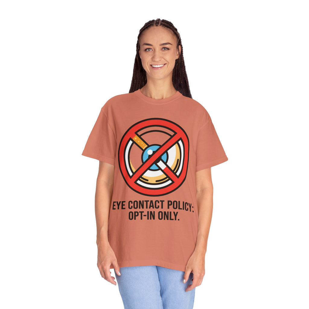 "Eye Contact Policy" Unisex Garment-Dyed Tee