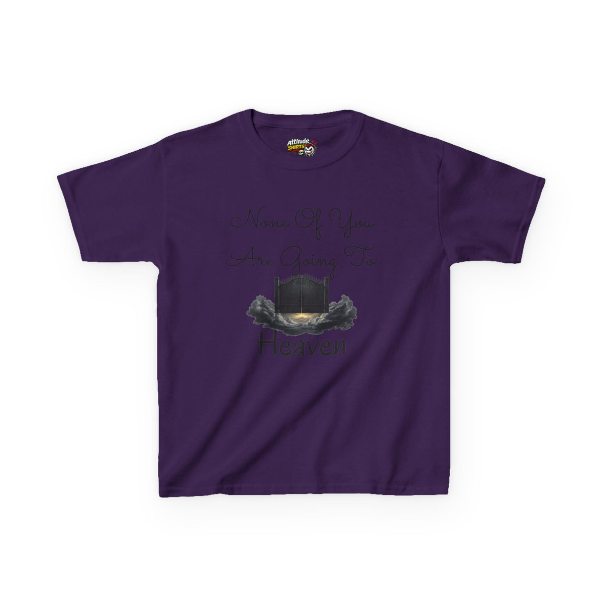 "None of You Are Going to Heaven" Kids Tee