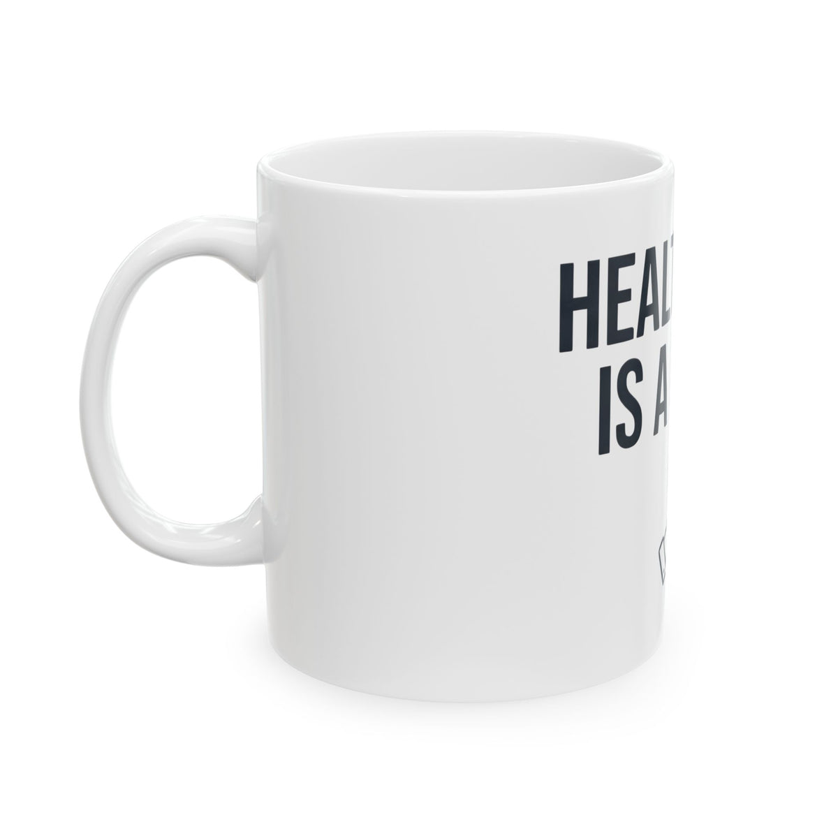 "Protest Series - Healthcare Is A Right" White Ceramic Mug — Graphic