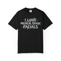 "I Love Medical Grade Facials" Unisex Garment-Dyed Tee