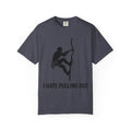 "I Hate Pulling Out Climber" Unisex Garment-Dyed T-shirt