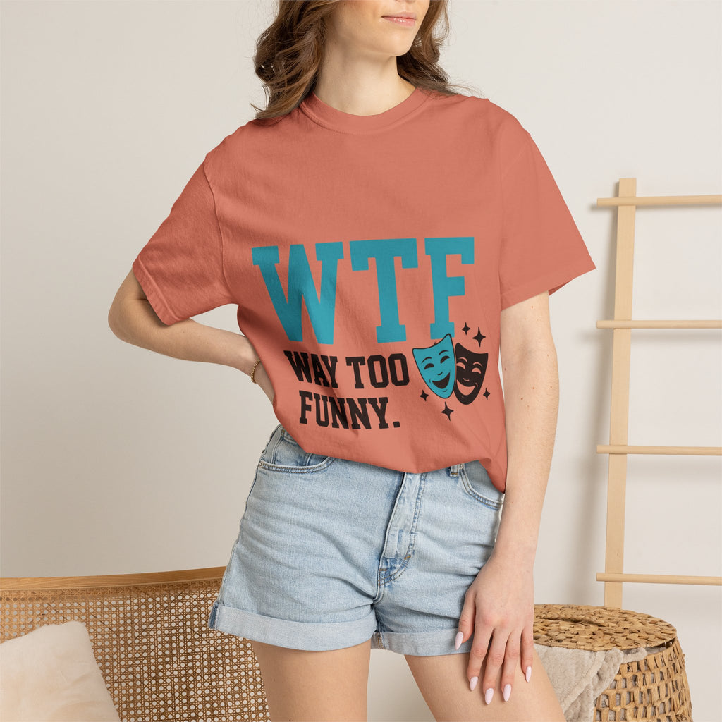 "WTF Way Too Funny - Black" Unisex Garment-Dyed T-shirt