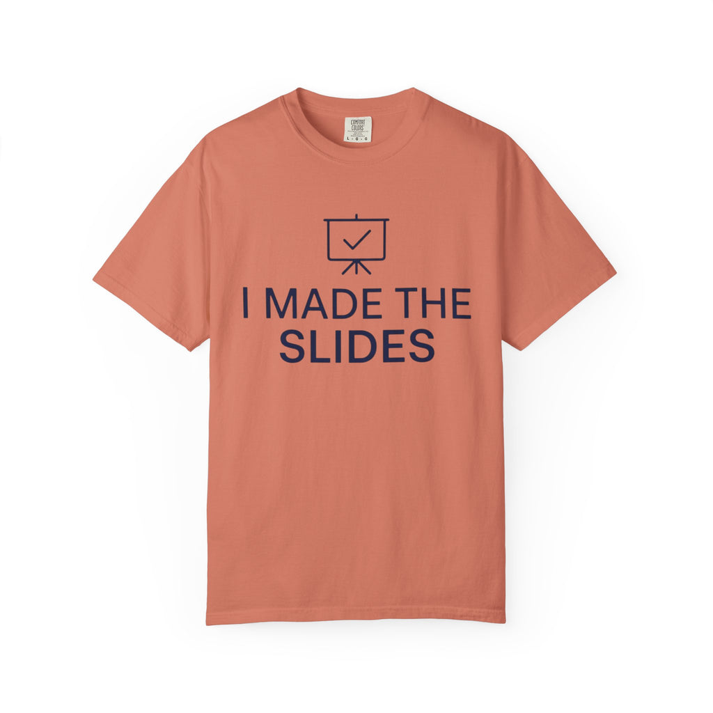 "I Made The Slides" Unisex Garment-Dyed Tee