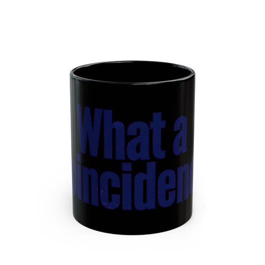 "What A Coincidence" Black Ceramic Mug