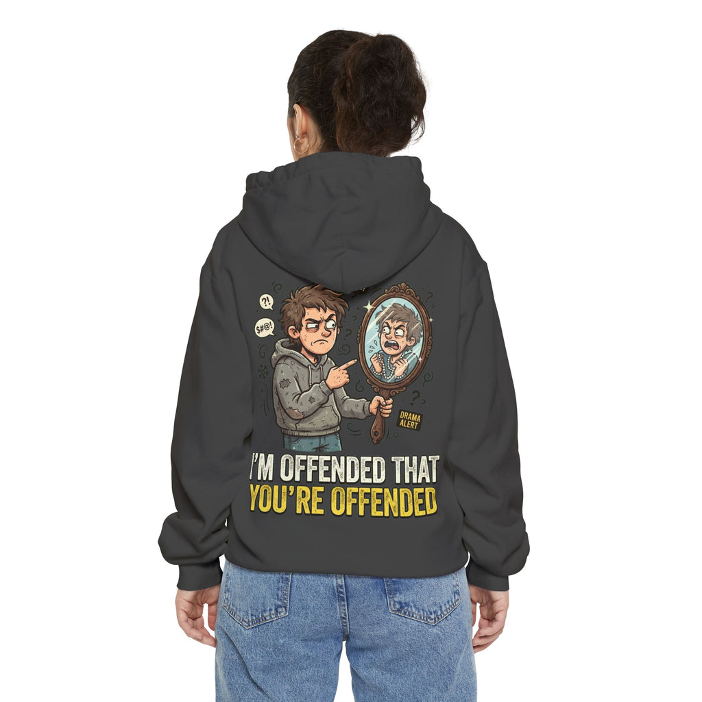 "I'm Offended That You're Offended" Garment-Dyed Hoodie