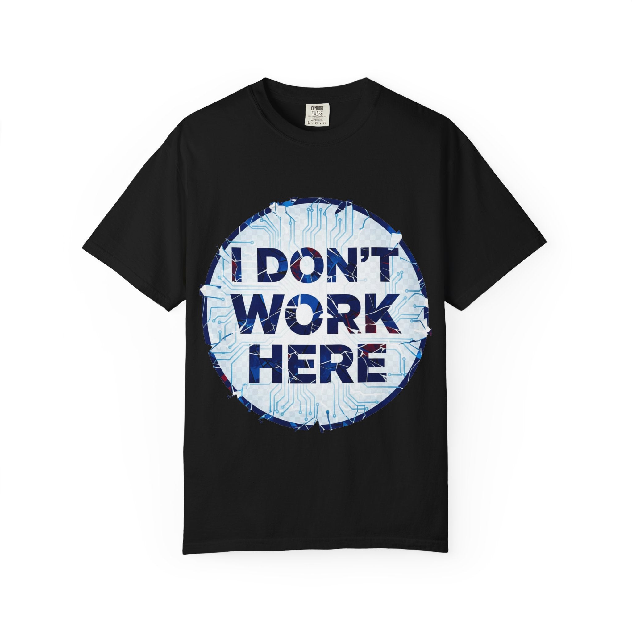 “I Don’t Work Here” Unisex Garment-Dyed T-shirt