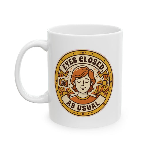 "Eyes Closed As Usual" White Ceramic Mug