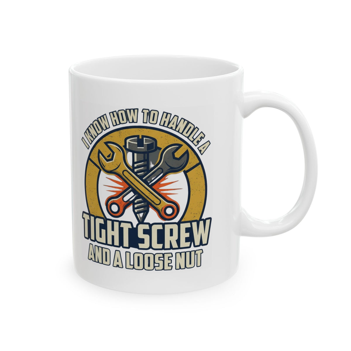 "Tight Screw and a Loose Nut" White Ceramic Mug
