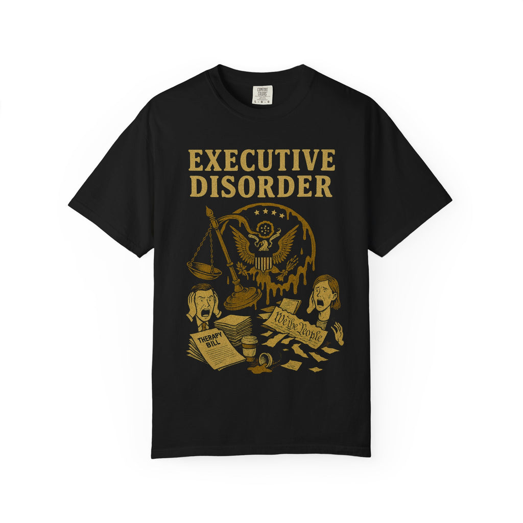 "Executive Disorder" Unisex Garment-Dyed T-shirt